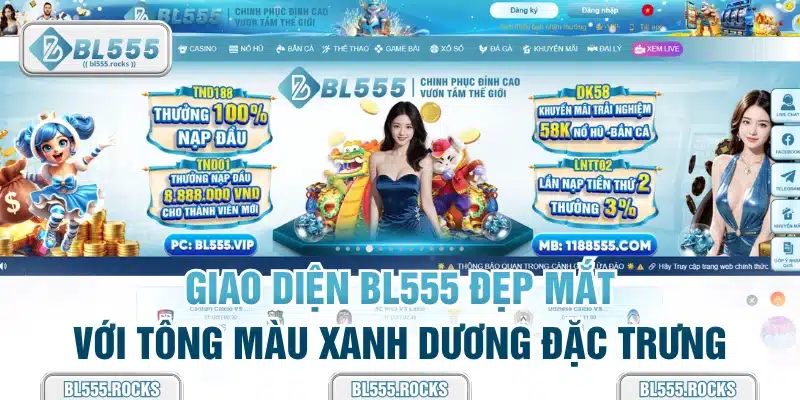 Giao diện BL555 đẹp mắt với tông màu xanh dương đặc trưng