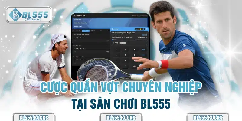Cược quần vợt chuyên nghiệp tại sân chơi BL555