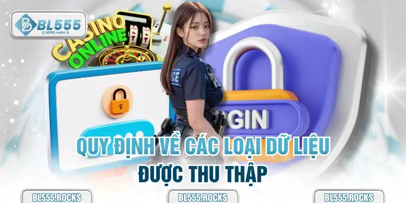 Quy định về các loại dữ liệu được thu thập